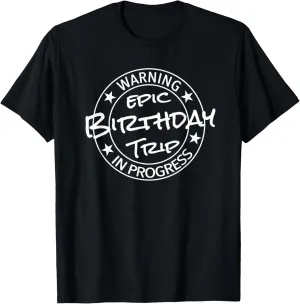 Funny Warning Epic Birthday Trip 2024 In Progress Matching T-Shirt