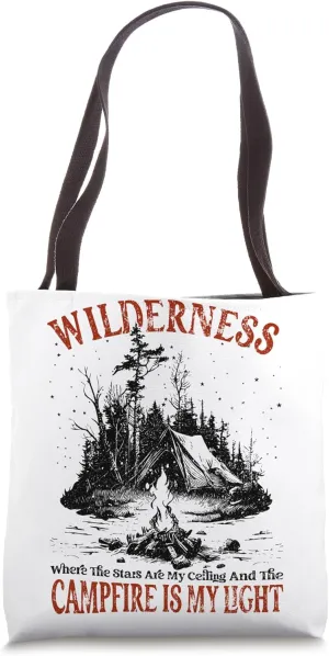 Wilderness, Stars Are My Ceiling And Campfire Is My Light Tote Bag